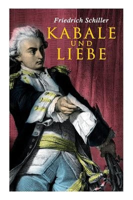 Kabale und Liebe by Schiller, Friedrich