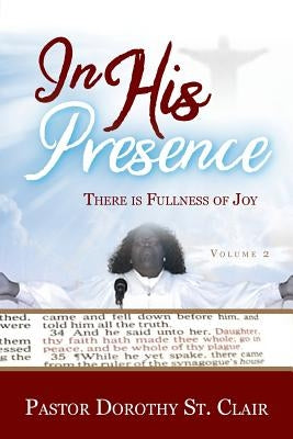 In HIS Presence: There is Fullness of Joy Paperback Mira Digital Publishing
