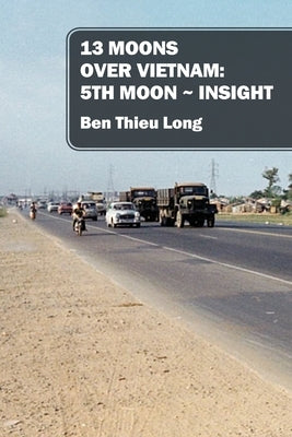 13 Moons Over Vietnam: 5th Moon Insight by Long, Ben Thieu