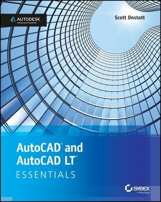 AutoCAD 2018 and AutoCAD LT 2018 Essentials by Onstott, Scott