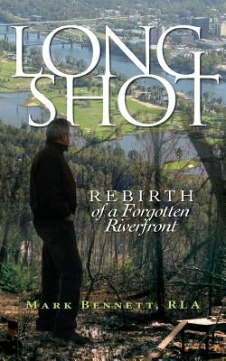 Long Shot: Rebirth of a Forgotten Riverfront Paperback Did Media, LLC