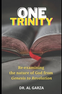 One Trinity: Re-examining the nature of God from Genesis to Revelation by Press, Sefer
