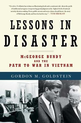 Lessons in Disaster: McGeorge Bundy and the Path to War in Vietnam Paperback Holt McDougal