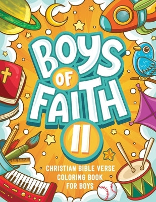 Boys of Faith II: Christian Bible Verse Coloring Book For Boys by Jm Quiling