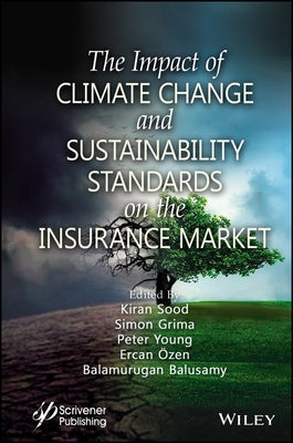 The Impact of Climate Change and Sustainability Standards on the Insurance Market by Sood, Kiran