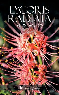 Lycoris Radiata: The Red Spider Lily by Nyidon, Tenzin