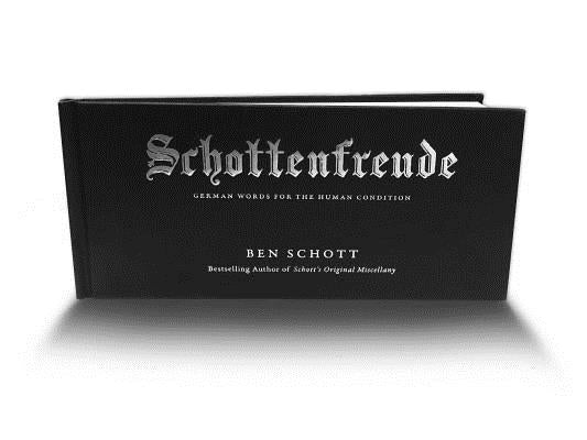 Schottenfreude: German Words for the Human Condition by Schott, Ben