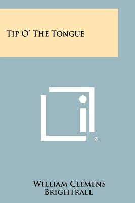 Tip O' the Tongue Paperback Literary Licensing, LLC