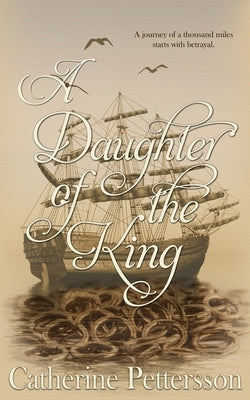 A Daughter of the King by Pettersson, Catherine