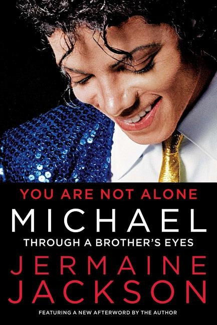 You Are Not Alone: Michael: Through a Brother's Eyes by Jackson, Jermaine