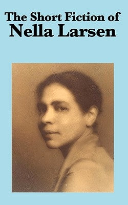 The Short Fiction of Nella Larsen Paperback Wilder Publications