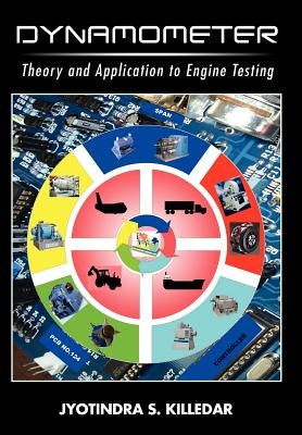 Dynamometer: Theory and Application to Engine Testing by Killedar, Jyotindra S.