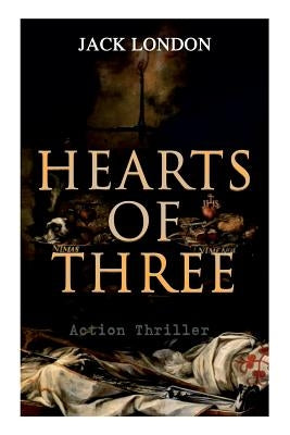 HEARTS OF THREE (Action Thriller): A Treasure Hunt Tale by London, Jack