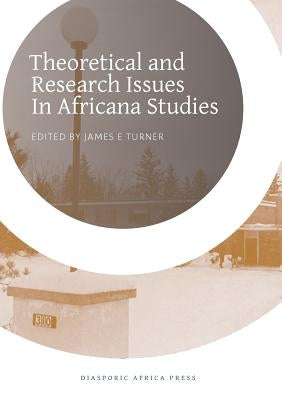 Theoretical and Research Issues in Africana Studies by Turner, James E.