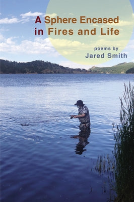 A Sphere Encased in Fires and Life by Smith, Jared