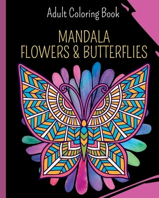 Mandala Flowers and Butterflies: Coloring Book featuring Butterflies, Bunches and Vases of Flowers by Press, Wonderful