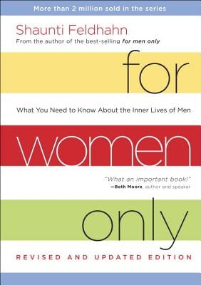 For Women Only: What You Need to Know about the Inner Lives of Men by Feldhahn, Shaunti