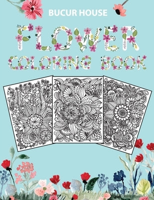 Flowers: Adult Coloring Book with beautiful realistic flowers, bouquets, floral designs, roses, leaves, butterfly, sunflowers, by Bucur House