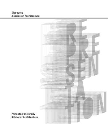Representation: Discourse, a Series on Architecture Paperback Princeton University Press