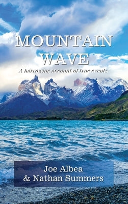 Mountain Wave: A true story of life and death in Alaska by Albea, Joe