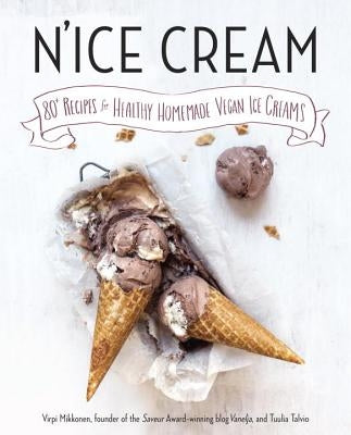 N'Ice Cream: 80+ Recipes for Healthy Homemade Vegan Ice Creams: A Cookbook Paperback Avery Publishing Group