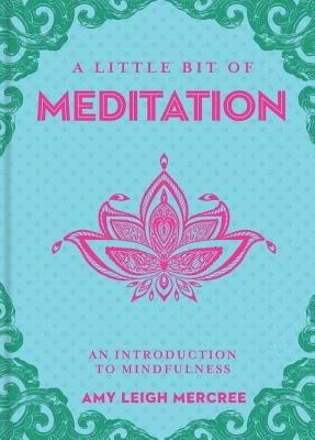 A Little Bit of Meditation: An Introduction to Mindfulnessvolume 7 by Mercree, Amy Leigh