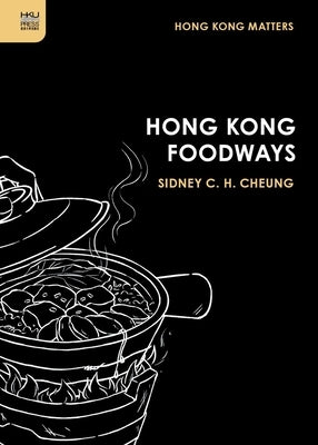 Hong Kong Foodways Paperback Hong Kong University Press