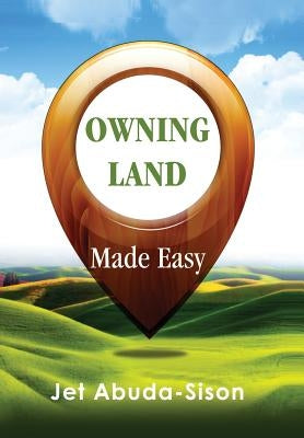 Owning Land Made Easy by Sison, Jet