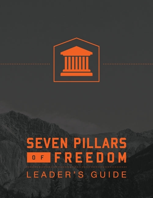 7 Pillars of Freedom Leaders Guide by Roberts, Ted