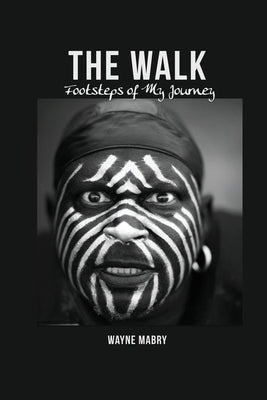 The WALK: Footsteps of My Journey by Mabry, Wayne