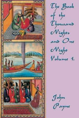 The Book of the Thousand Nights and One Night Volume 1. by Payne, John