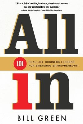 All in: 101 Real Life Business Lessons For Emerging Entrepreneurs by Green, Bill