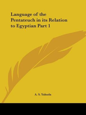 Language of the Pentateuch in its Relation to Egyptian Part 1 Paperback Kessinger Publishing