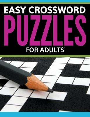 Easy Crossword Puzzles For Adults Speedy Publishing LLC