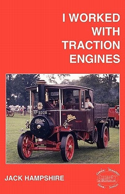 I Worked with Traction Engines by Hampshire, Jack