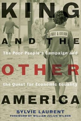 King and the Other America: The Poor People's Campaign and the Quest for Economic Equality Paperback University of California Press