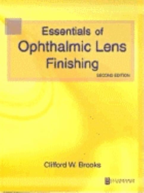 Essentials of Ophthalmic Lens Finishing by Brooks, Clifford W.