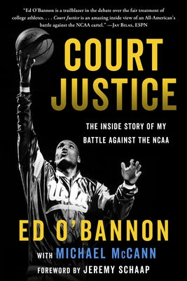 Court Justice: The Inside Story of My Battle Against the NCAA by O'Bannon, Ed