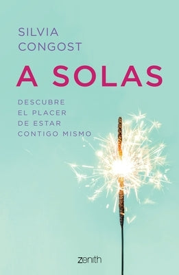 A Solas: Descubre El Placer de Estar Contigo Mismo by Congost, Silvia