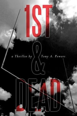 1st & Dead by Powers, Tony A.