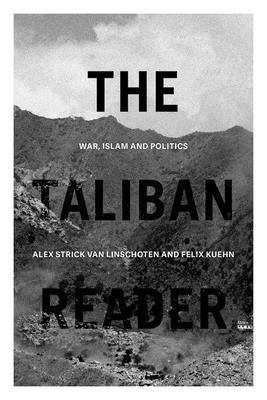 The Taliban Reader: War, Islam and Politics in Their Own Words Paperback Oxford University Press, USA
