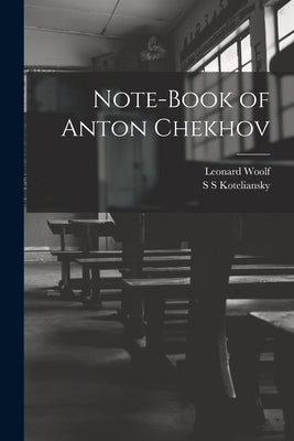 Note-Book of Anton Chekhov by Woolf, Leonard