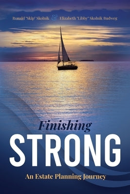 Finishing Strong: An Estate Planning Journey by Skolnik, Ronald Skip