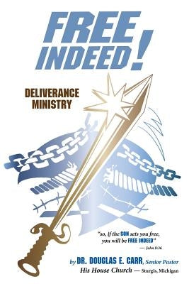 Free Indeed: Deliverance Ministry Paperback Createspace Independent Publishing Platform
