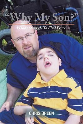 Why My Son?: A Dad's Struggle to Find Peace by Breen, Chris