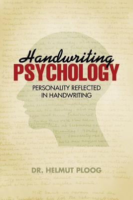 Handwriting Psychology: Personality Reflected in Handwriting by Ploog, Helmut