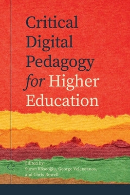 Critical Digital Pedagogy in Higher Education Paperback Athabasca University Press