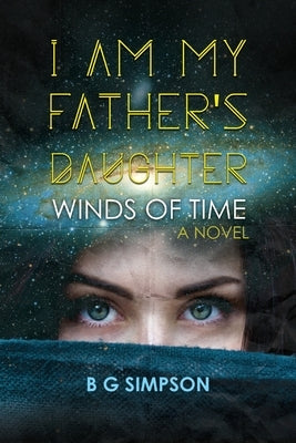 I am My Father's Daughter: Winds of Time A Novel Paperback Brilliant Books Literary