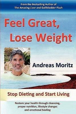 Feel Great, Lose Weight by Moritz, Andreas