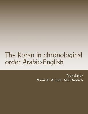 The Koran: Arabic Text with the English Translation: In Chronological Order According to the Azhar with Reference to Variations, by Abu-Sahlieh, Sami a. Aldeeb